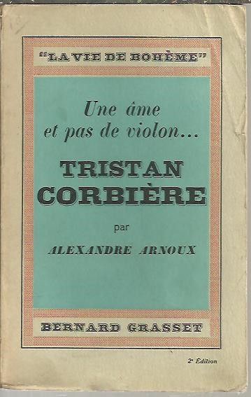 UNE AME ET PAS DE VIOLON... TRISTAN CORBIERE.