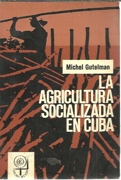 LA AGRICULTURA SOCIALIZADA EN CUBA. ENSEANZAS Y PERSPECTIVAS.