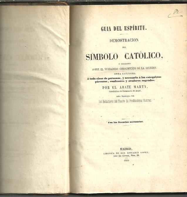 GUIA DEL ESPIRITU. DEMOSTRACION DEL SIMBOLO CATOLICO, O LECCIONES SOBRE EL VERDADERO CONOCIMIENTO DE LA RELIGION.