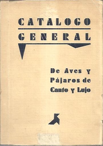 CATALOGO GENERAL DE AVES Y PAJAROS DE CANTO Y LUJO.