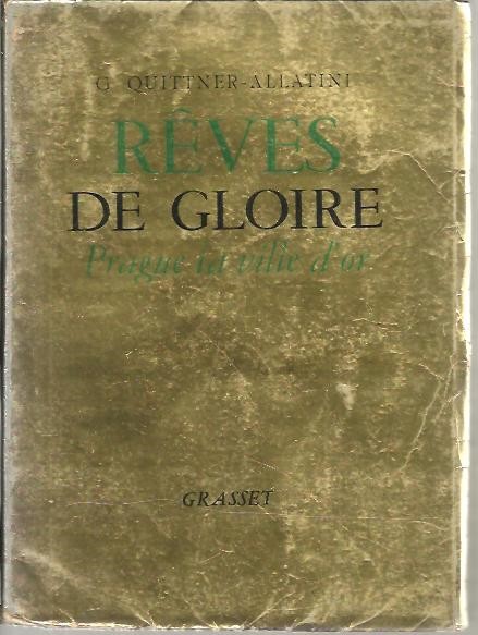 REVES DE GLOIRE. PRAGUE LA VILLE D'OR.