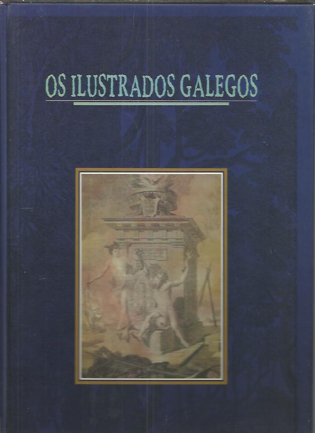 OS ILUSTRADOS GALEGOS. REFORMA E TRADICION NA GALICIA DO ANTIGO REXIME.