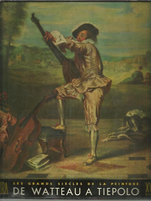 LES GRANDS SIECLES DE LA PEINTURE. LE DIX-HUITIEME SIECLE. DE WATTEAU A TIEPOLO.