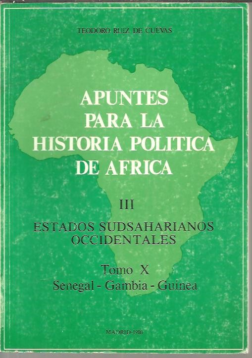 APUNTES PARA LA HISTORIA POLITICA DE AFRICA. III. ESTADOS SUDSAHARIANOS OCCIDENTALES. TOMO X. SENEGAL. GAMBIA. GUINEA.