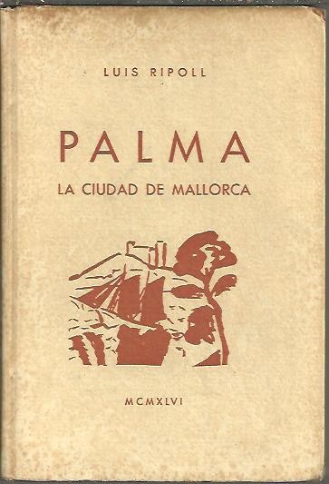 PALMA. LA CIUDAD DE MALLORCA.