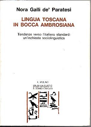 LINGUA TOSCANA IN BOCCA AMBROSIANA. TENDENZE VERSO L'ITALIANO STANDARD, UN INCHIESTA SOCIOLINGUISTICA.