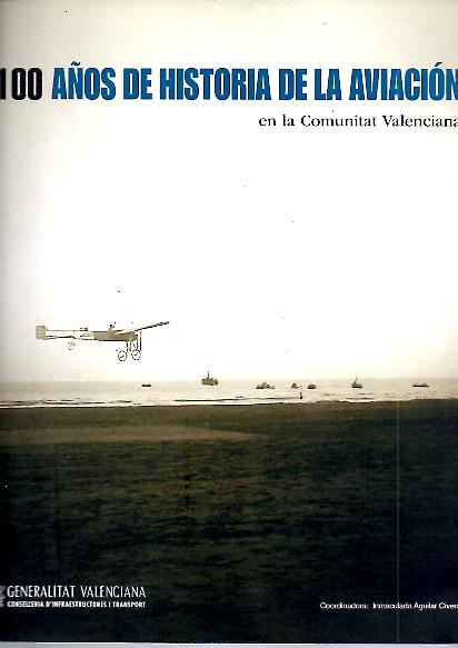 100 AOS DE HISTORIA DE LA AVIACION EN LA COMUNITAT VALENCIANA.