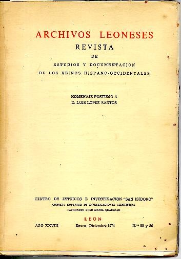 ARCHIVOS LEONESES. REVISTA DE ESTUDIOS Y DOCUMENTACION DE LOS REINOS HISPANO-OCCIDENTALES. HOMENAJE POSTUMO A D. LUIS LOPEZ SANTOS. AO XXVIII. ENERO-DICIEMBRE 1974. N. 55 Y 56.