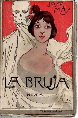 LA BRUJA. (NOVELA QUE BIEN PUDIERA SER HISTORIA DE LA FAMOSA BRUJA DE SEVILLA).