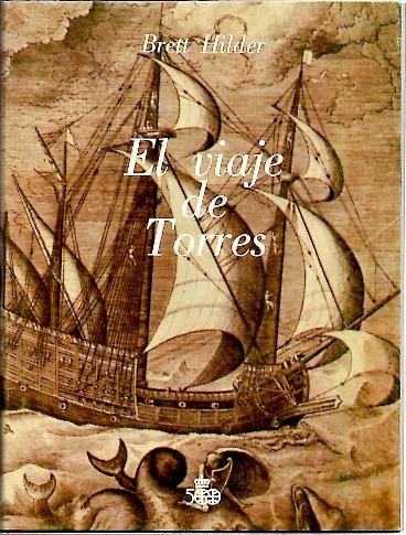 EL VIAJE DE TORRES DE VERACRUZ A MANILA. DESCUBRIMIENTO DE LA COSTA MERIDIONAL DE NUEVA GUINEA Y DEL ESTRECHO DE TORRES Y DOCUMENTOS DE LA EPOCA DE LA TRAVESIA.