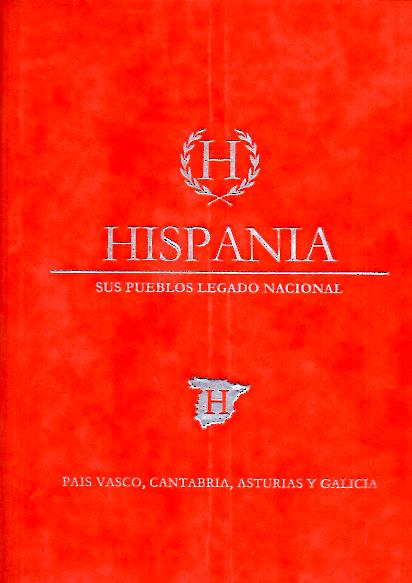 HISPANIA. SUS PUEBLOS. LEGADO NACIONAL. I. ANDALUCIA Y EXTREMADURA. II. CASTILLA Y LEON Y MADRID. III. CASTILLA LA MANCHA, COMUNIDAD VALENCIANA Y MURCIA. IV. BALEARES, CANARIAS, CEUTA Y MELILLA. V. ARAGON, CATALUA, LA RIOJA Y NAVARRA. VI. GALICIA