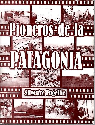 PIONEROS DE LA PATAGONIA.