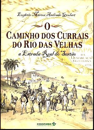 O CAMINHO DOS CURRAIS DO RIO DAS VELHAS. A ESTRADA REAL DO SERTAO.