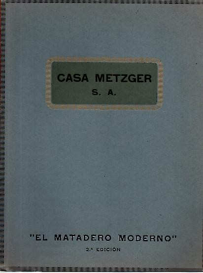 EL MATADERO MODERNO. CASA METZGER.