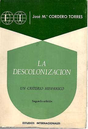 LA DESCOLONIZACION. UN CRITERIO HISPANICO.