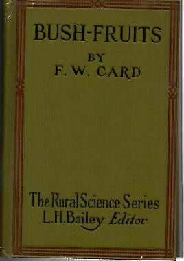 BUSH FRUITS. A HANDBOOK OF RASPBERRIES, BLACKBERRIES, DEWBERRIES, GOOSEBERRIES, CURRANTS, BLUEBERRIES, AND OTHER SMALL FRUITS.