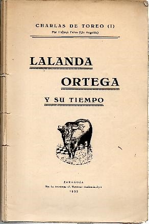 LALANDA, ORTEGA Y SU TIEMPO.