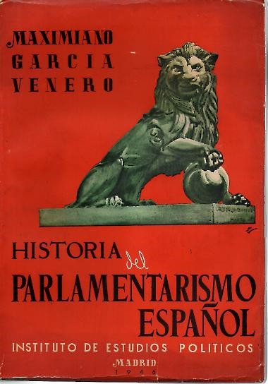 HISTORIA DEL PARLAMENTARISMO ESPAOL. I. 1810 - 1833.