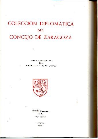 COLECCION DIPLOMATICA DEL CONCEJO DE ZARAGOZA. TOMO I. AOS 1119-1276.