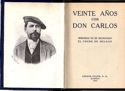 VEINTE AOS CON DON CARLOS. MEMORIAS DE SU SECRETARIO EL CONDE DE MELGAR.