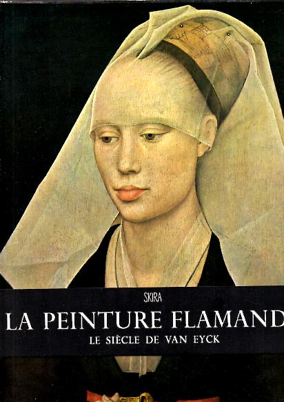 LA PEINTURE FLAMANDE. I. LE SIECLE DE VAN EYCK. II. DE JEROME BOSCH A RUBENS.