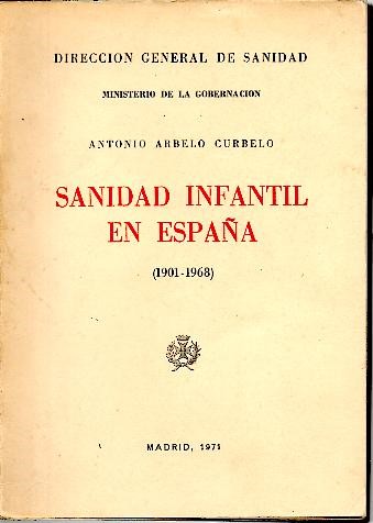 SANIDAD INFANTIL EN ESPA�A. (1901-1968).