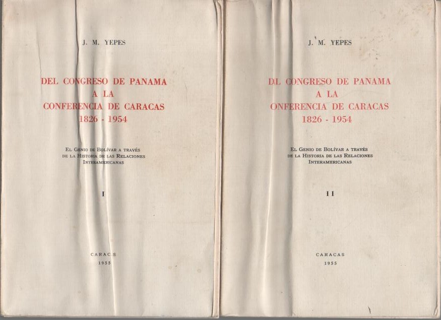 DEL CONGRESO DE PANAMA A LA CONFERENCIA DE CARACAS. 1826 - 1954. EL GENIO DE BOLIVAR A TRAVES DE LA HISTORIA DE LAS RELACIONES INTERAMERICANAS.