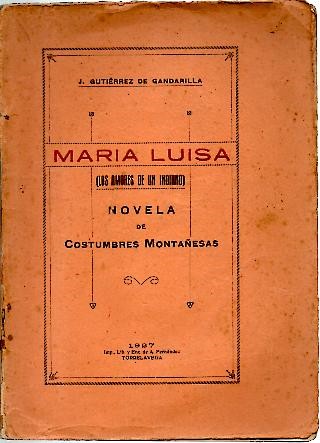 MARIA LUISA (LOS AMORES DE UN INDIANO). NOVELA DE COSTUMBRES MONTAESAS.
