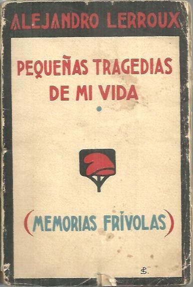 LAS PEQUE�AS TRAGEDIAS DE MI VIDA. (MEMORIAS FRIVOLAS). TOMO I.
