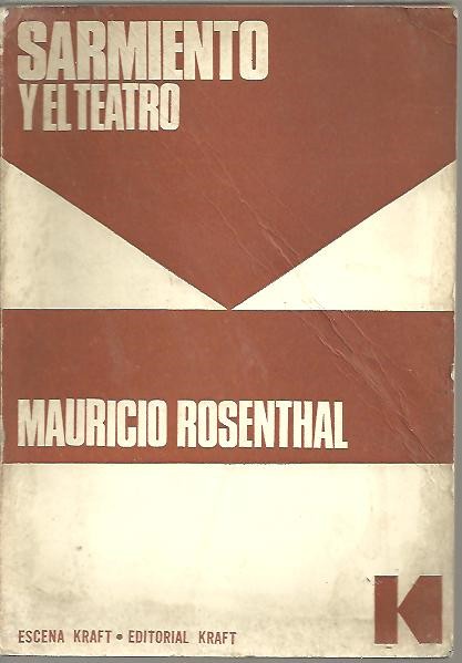 SARMIENTO Y EL TEATRO. LA MUSA RECONDITA DE UN TITAN.