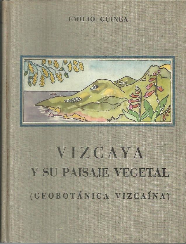 VIZCAYA Y SU PAISAJE VEGETAL (GEOBOTANICA VIZCAINA).