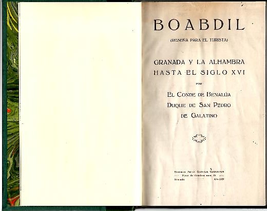 BOABDIL. (RESEÑA PARA EL TURISTA). GRANADA Y LA ALHAMBRA HASTA EL SIGLO XVI.