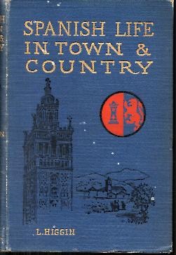 SPANISH LIFE IN TWON AND COUNTRY, WHIT CHAPTERS ON PORTUGUESE LIFE IN TOWN AND COUNTRY BY EUGENE E. STREET.