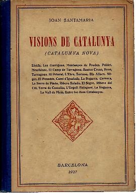 VISIONS DE CATALUNYA (CATALUNYA NOVA). LLEIDA, LES GARRIGES, MUNTANYES DE PRADES, POBLET, MONTBLANCC, EL CAMPS DE TARRAGONA, SANTES CREUS, REUS�