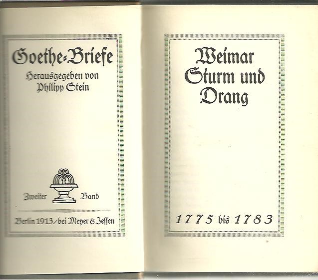 GOBRIEGE I. DER JUNGE GOETHE (1764-1775. )ETHE BRIEFE. II. WEIMAR STURM UND DRANG. 1775-1783. III. WEIMAR UND ITALIEN. 1784-1792. IV. WEIMAR UND JENA. 1792-1800.