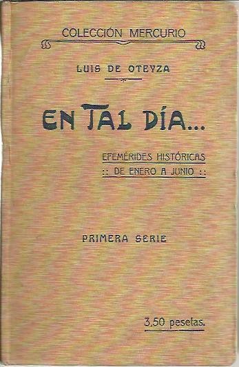 EN TAL DIA � EFEMERIDES HISTORICAS. PRIMERA SERIE. DE ENERO A JUNIO.