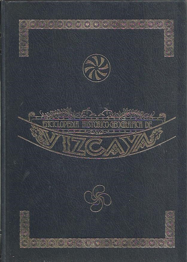 ENCICLOPEDIA HISTORICO - GEOGRAFICA DE VIZCAYA.