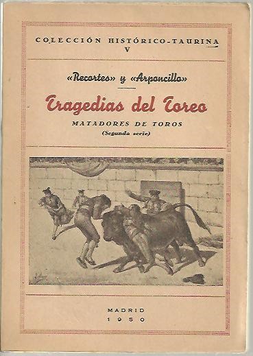 TRAGEDIAS DEL TOREO. APUNTES BIOGRAFICO-NECROLOGICOS DE LOS DIESTROS ESPA�OLES E HISPANOAMERICANOS QUE SUCUMBIERON EN EL EJERCICIO DE SU PROFESION O POR LESIONES SUFRIDAS EN LA LIDIA. MATADORES DE TOROS. DE ANTONIO MONTES VICO A JOSE GONZALEZ �