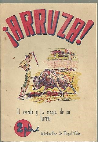 �ARRUZA!. EL SECRETO Y LA MAGIA DE SU TOREO.
