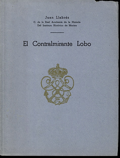 EL CONTRALMIRANTE LOBO. SU VIDA. SUS OBRAS. SU BIBLIOTECA.