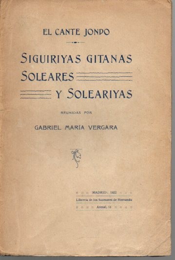 EL CANTE JONDO. SIGUIRIYAS GITANAS, SOLEARES Y SOLEARIYAS.