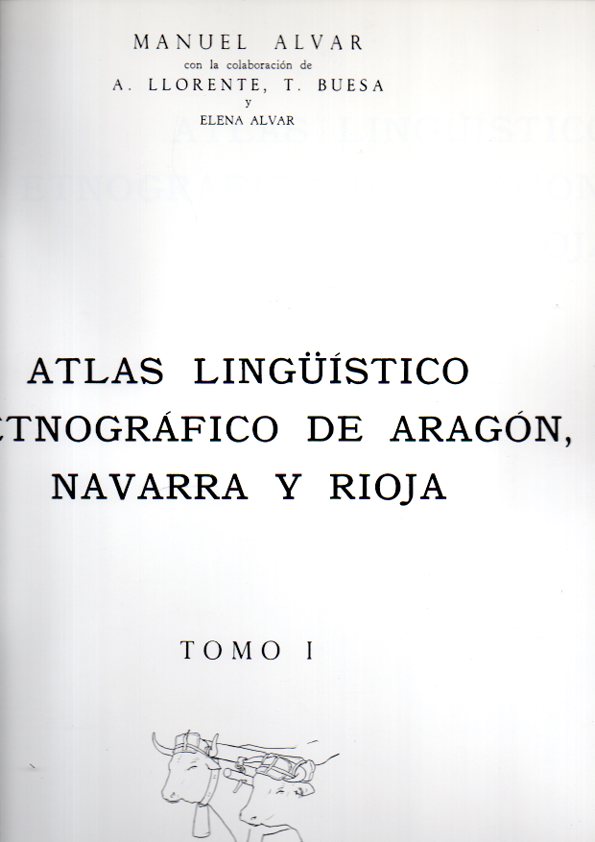 ATLAS LING�ISTICO Y ETNOGRAFICO DE ARAGON, NAVARRA Y RIOJA.