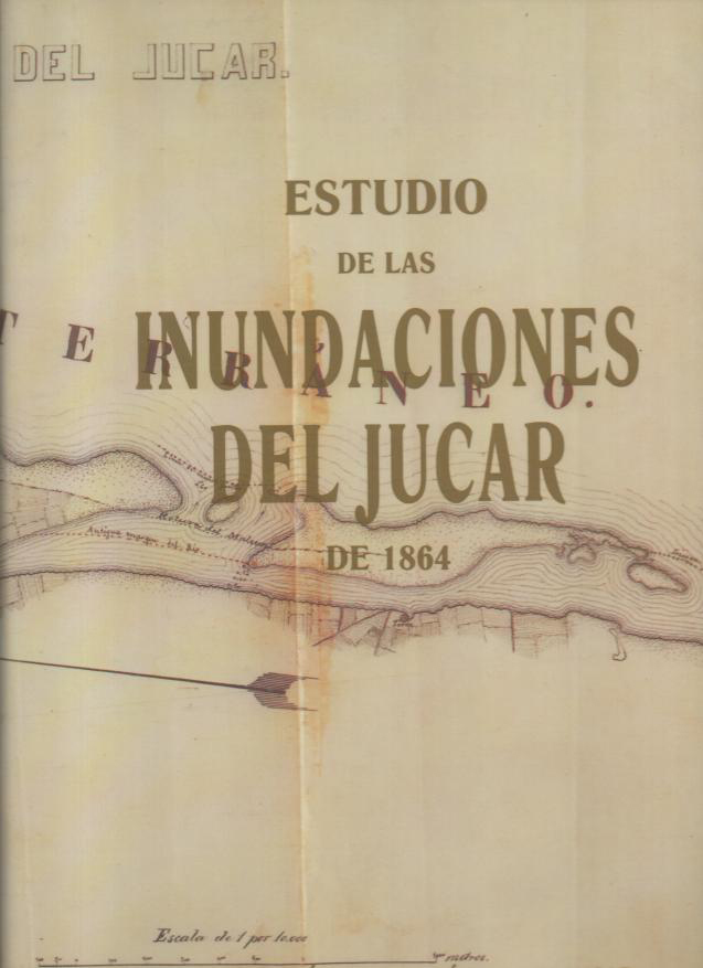 ESTUDIO DE LAS INUNDACIONES DEL JUCAR DE 1864.