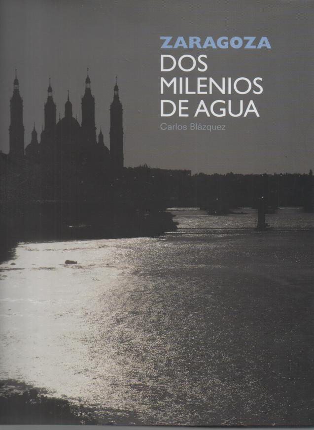 ZARAGOZA, DOS MILENIOS DE AGUA.