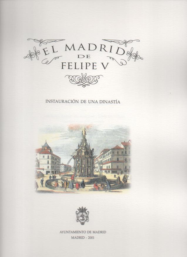 EL MADRID DE FELIPE V. INSTAURACION DE UNA DINASTIA.