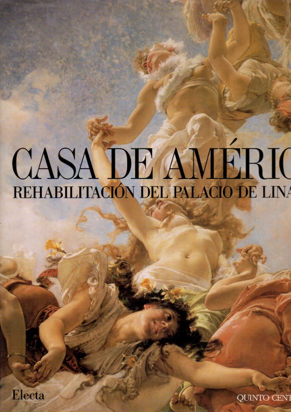 CASA DE AMERICA. REHABILITACION DEL PALACIO DE LINARES. VOLUMEN I. LAS ARTES DECORATIVAS.