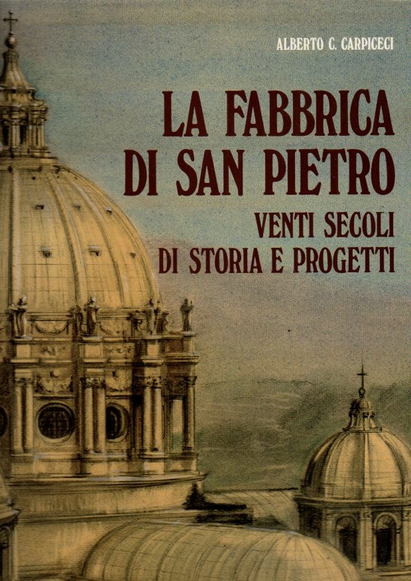 LA FABBRICA DI SAN PIETRO. VENTI SECOLI DI STORIA E PROGETTI.