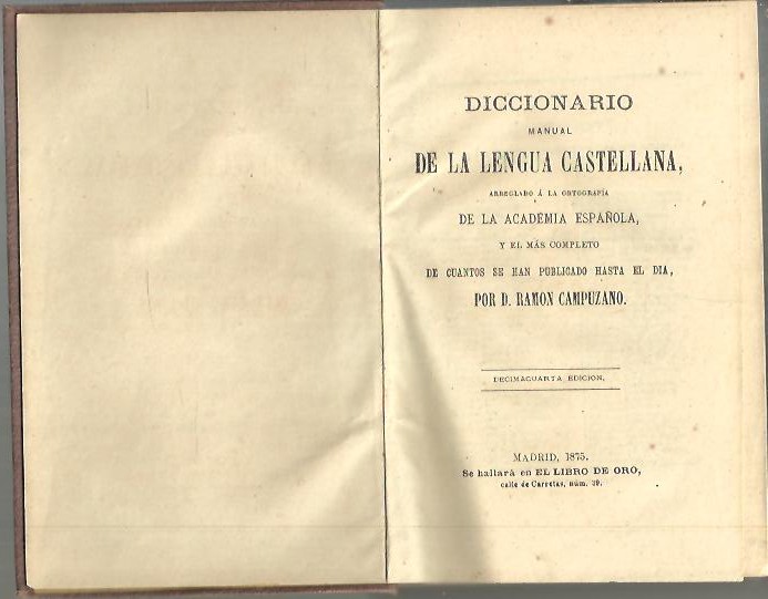 DICCIONARIO MANUAL DE LA LENGUA CASTELLANA ARREGLADO A LA ORTOGRAFIA DE LA ACADEMIA ESPAOLA Y EL MAS COMPLETO DE CUANTOS SE HAN PUBLICADO HASTA EL DIA.