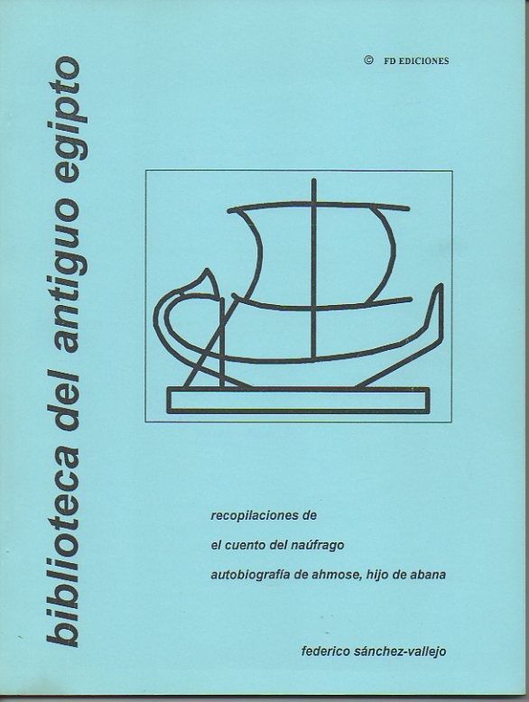 RECOPILACIONES DE EL CUENTO DEL NAUFRAGO. AUTOBIOGRAFIA DE AHMOSE, HIJO DE ABANA.