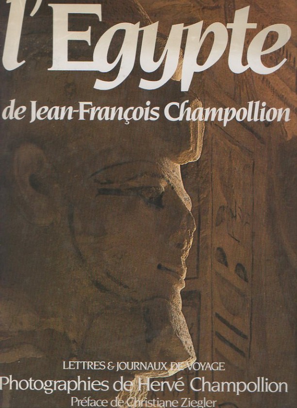 L'EGYPTE DE JEAN-FRANOIS CHAMPOLLION. LETTRES ET JOURNAUX DE VOYAGE (1828-1829)